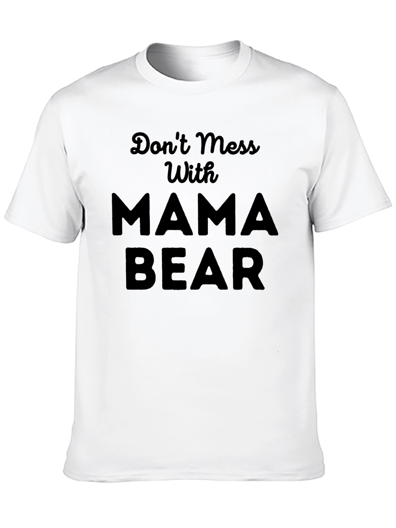 Dont Mess With Mama Bear T-Shirt - Black