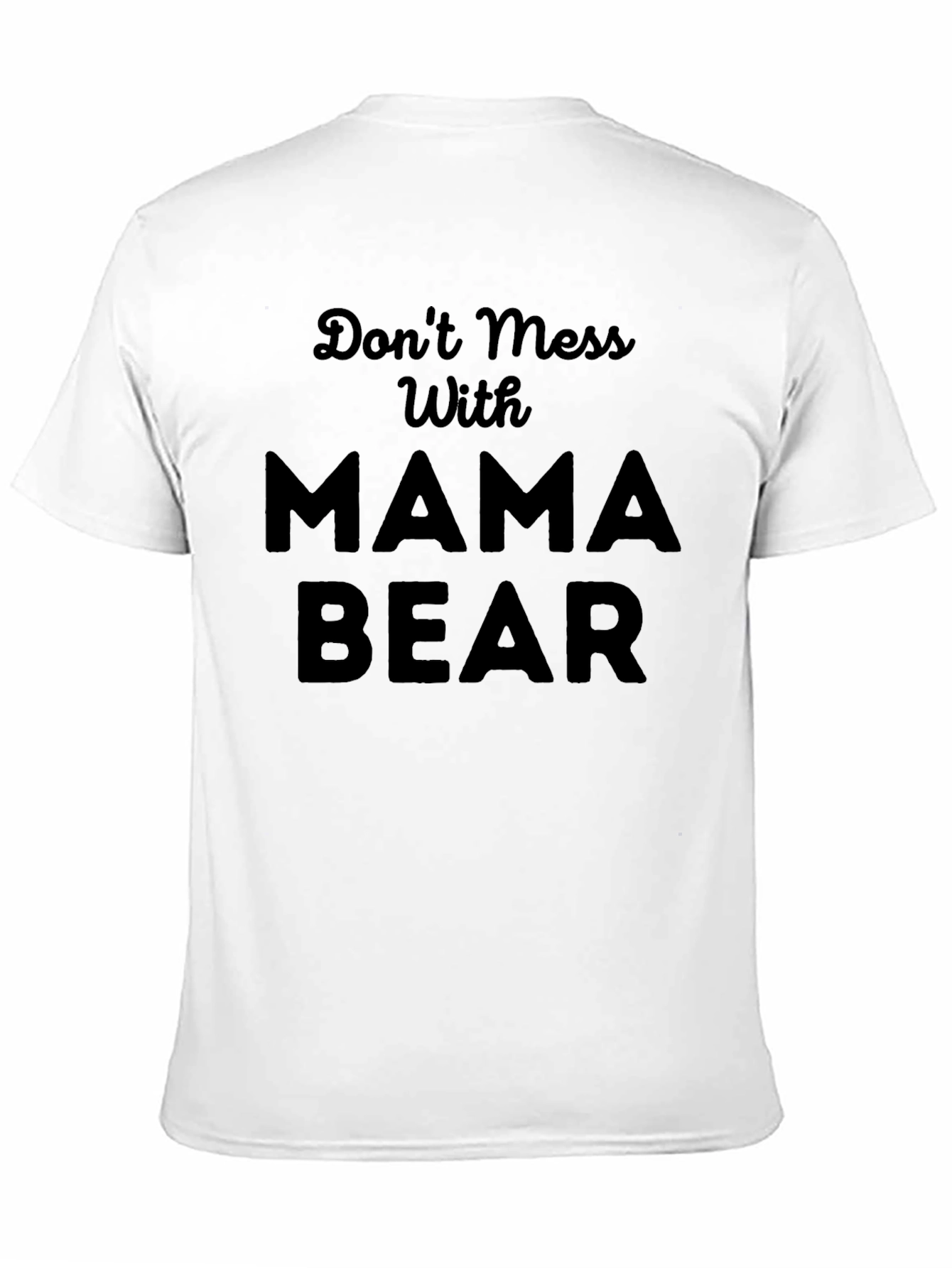 Dont Mess With Mama Bear T-Shirt - Black