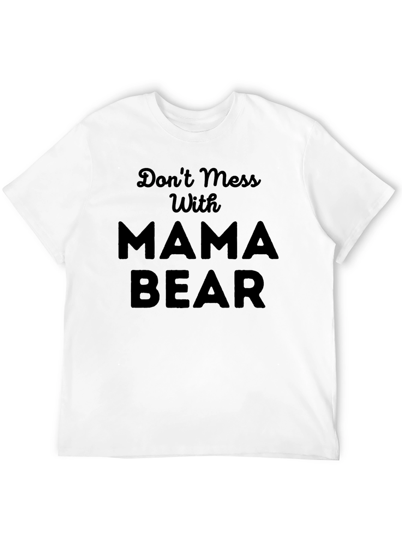 Dont Mess With Mama Bear T-Shirt - Black