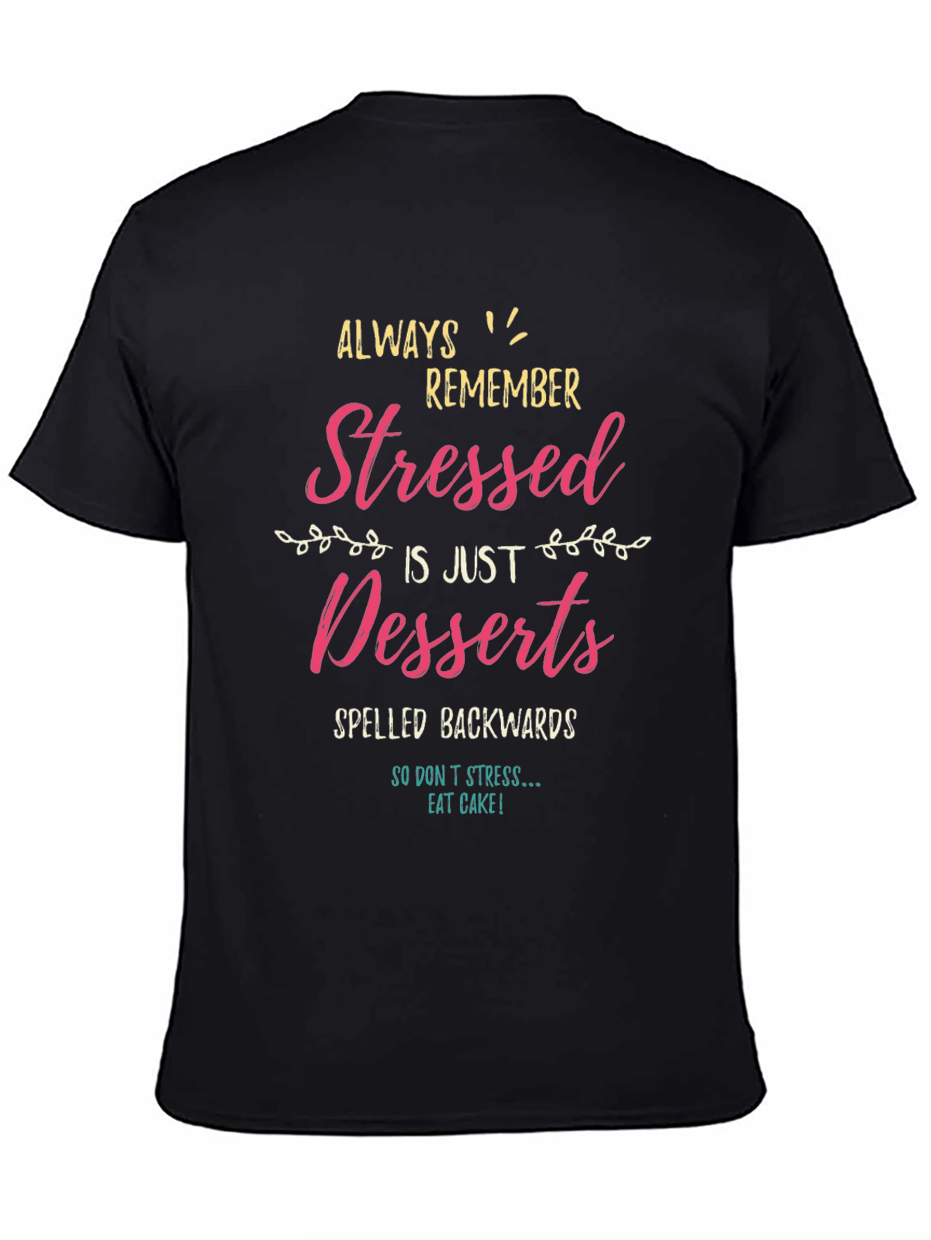 Stressed Spelled Backwards Dessert T-Shirt