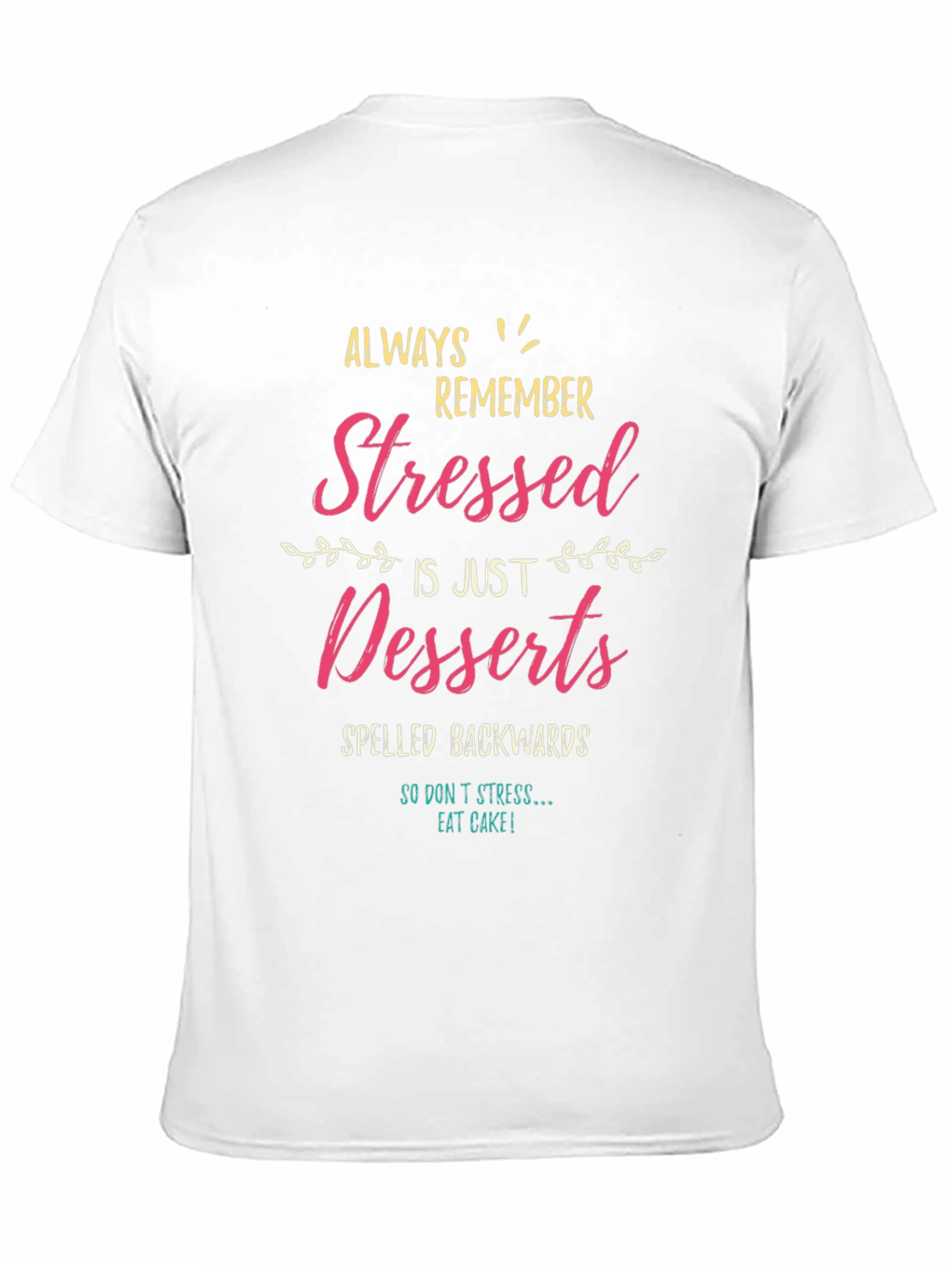 Stressed Spelled Backwards Dessert T-Shirt