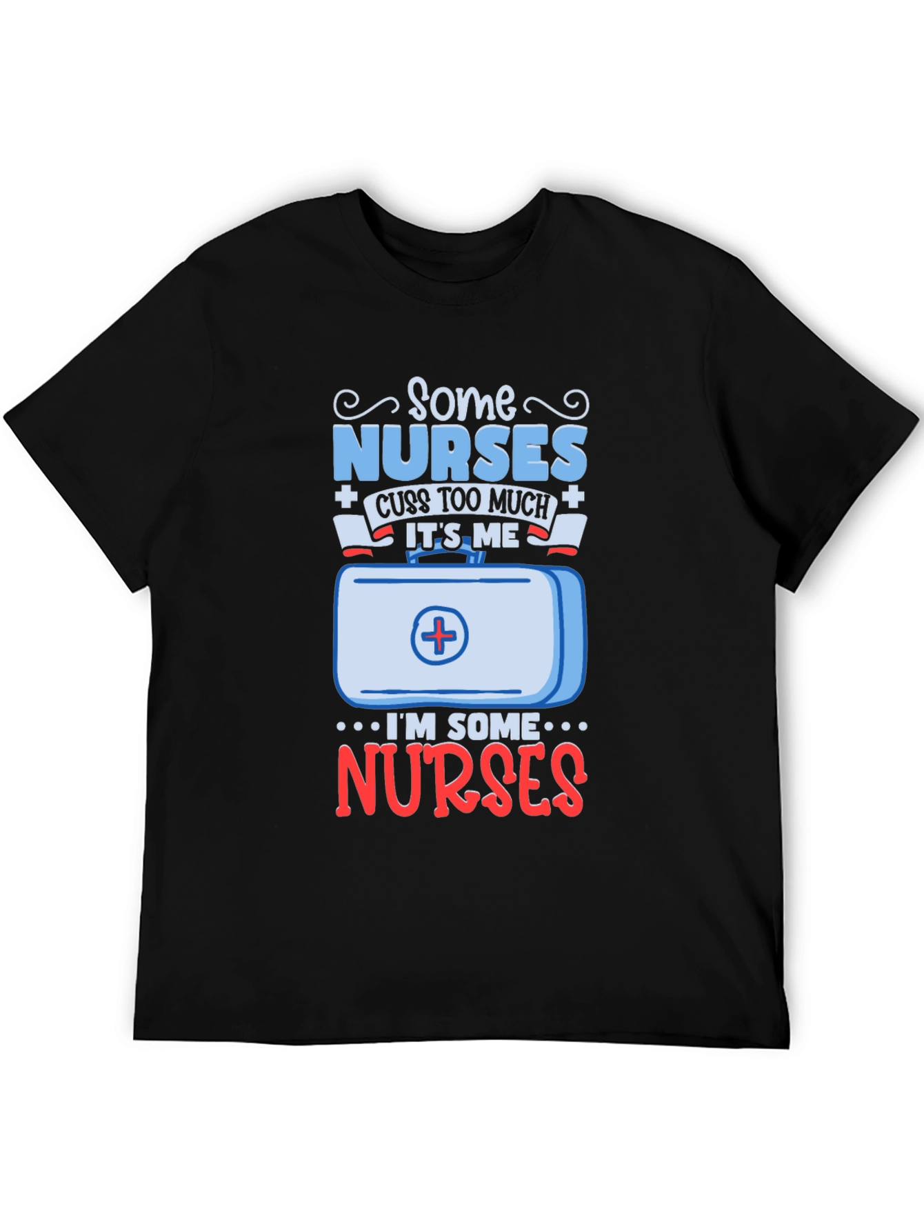 Some Nurses Cuss T-Shirt - Funny Nurse Gift