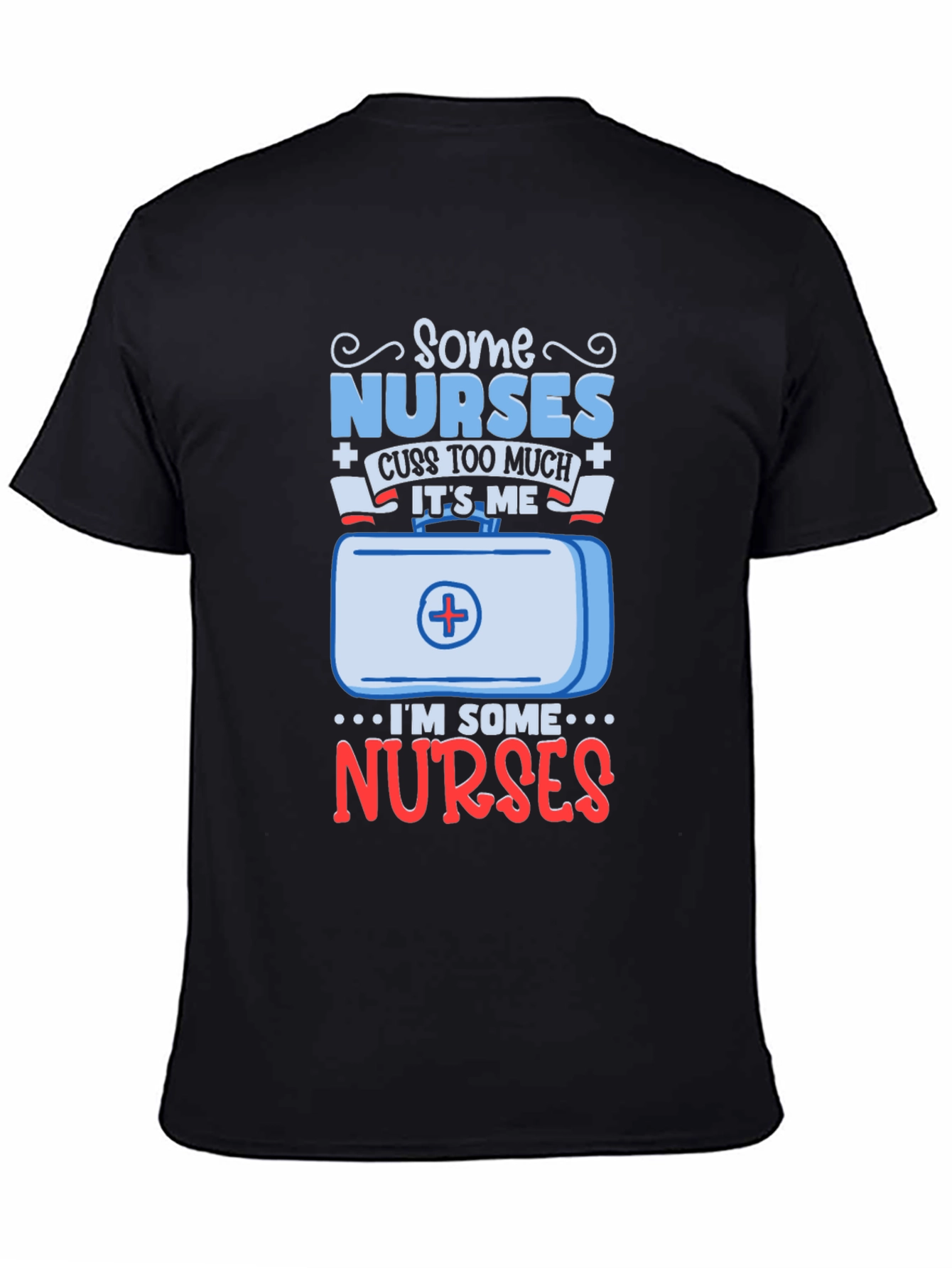 Some Nurses Cuss T-Shirt - Funny Nurse Gift