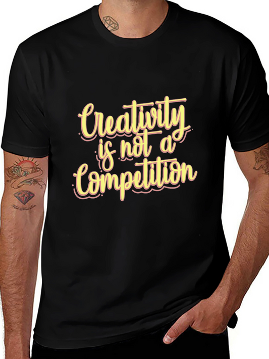 Creativity is Not a Competition Black T-Shirt