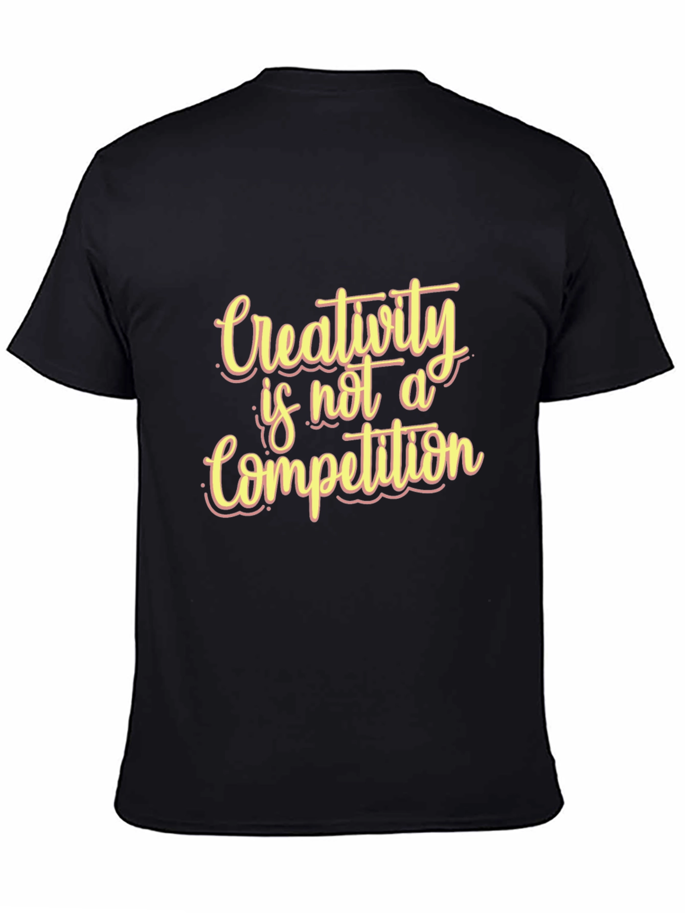 Creativity is Not a Competition Black T-Shirt