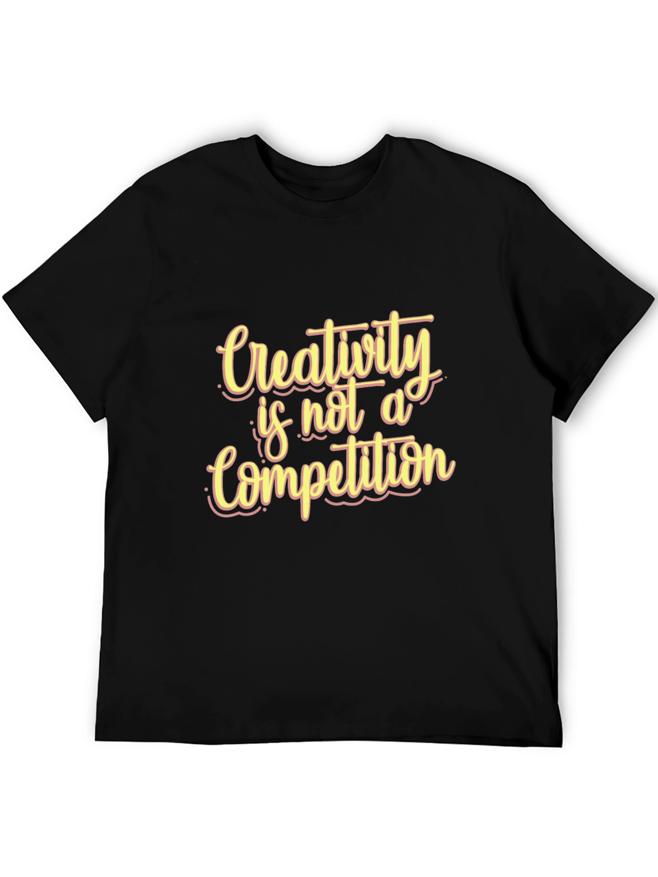 Creativity is Not a Competition Black T-Shirt