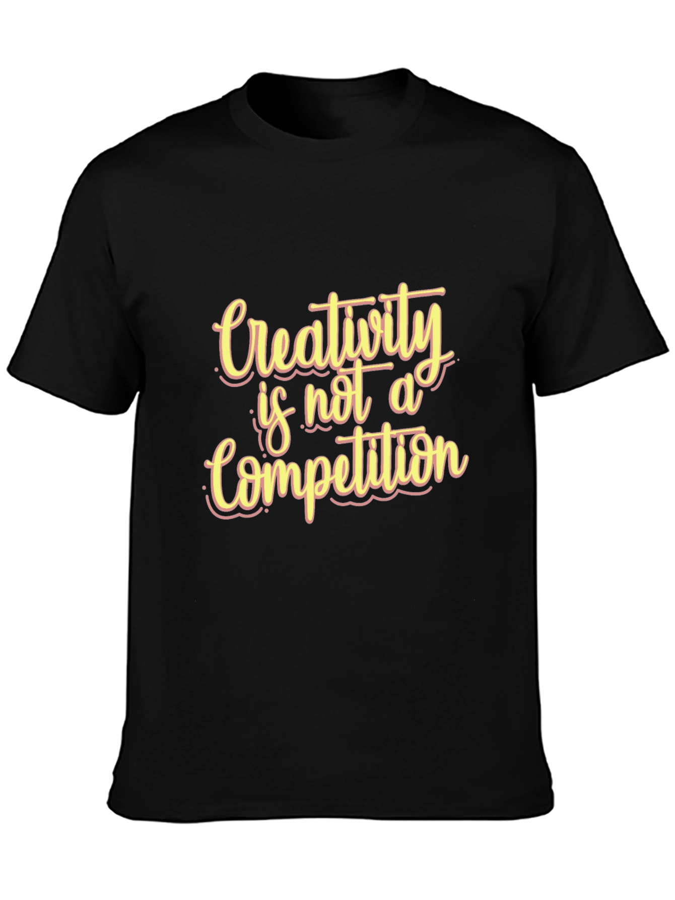 Creativity is Not a Competition Black T-Shirt