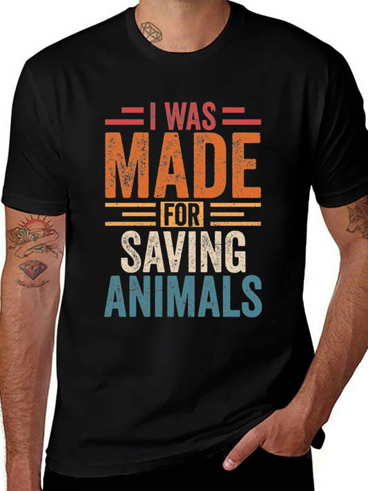 I Was Made For Saving Animals Graphic Tee