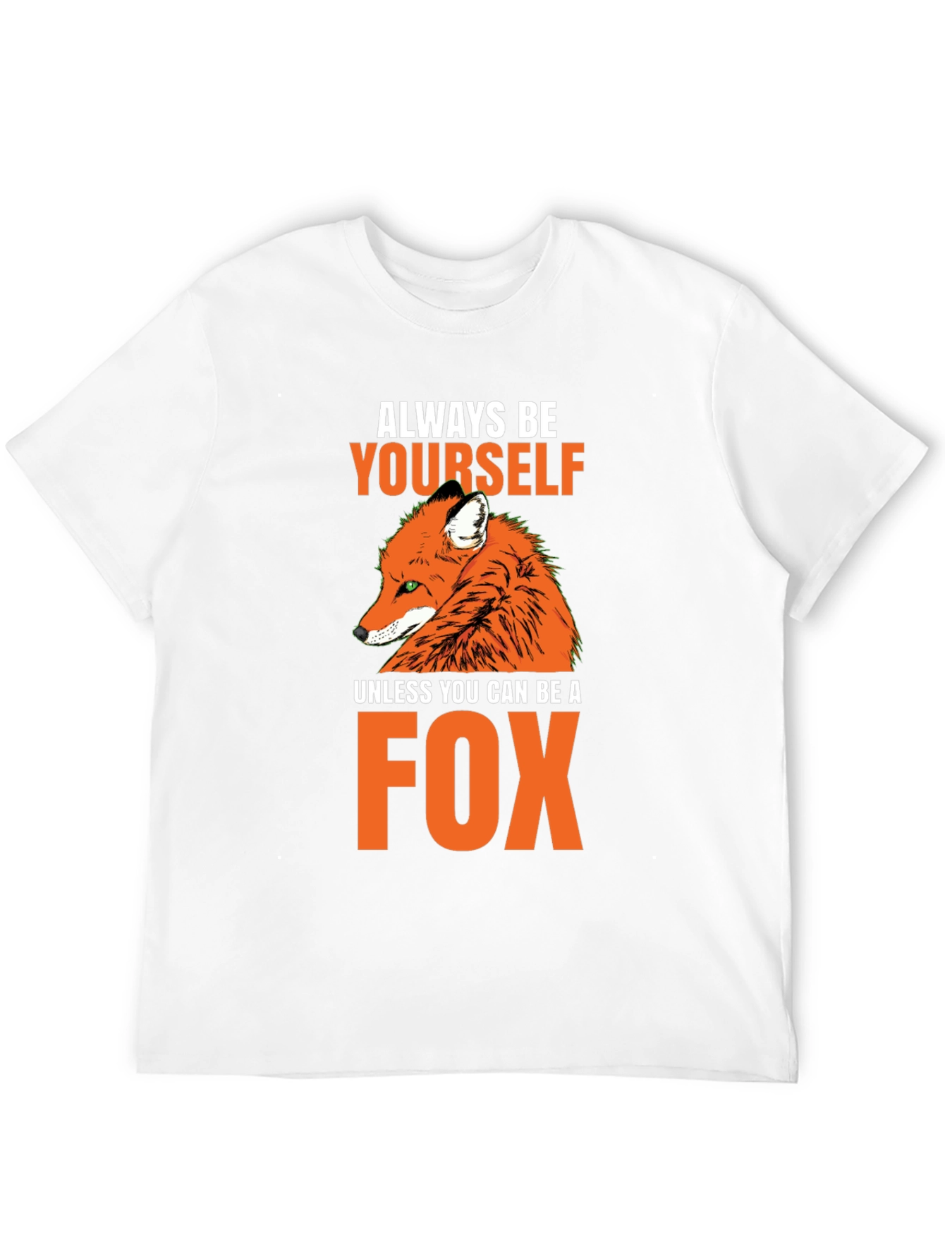 Always Be Yourself Fox T-Shirt