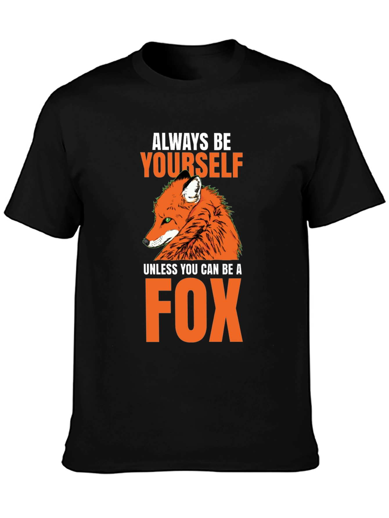 Always Be Yourself Fox T-Shirt