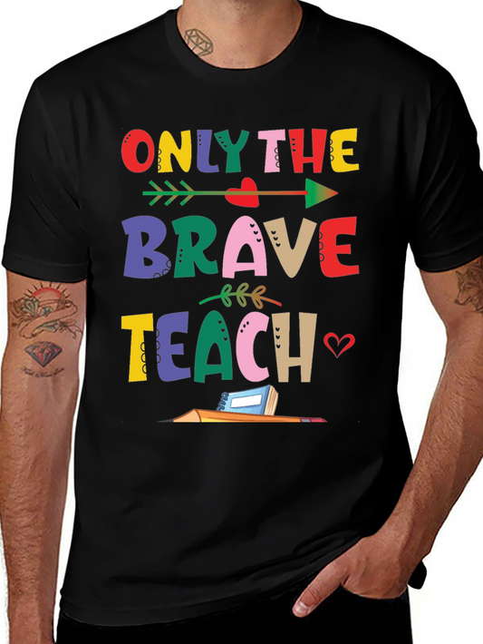 Only The Brave Teach T-Shirt
