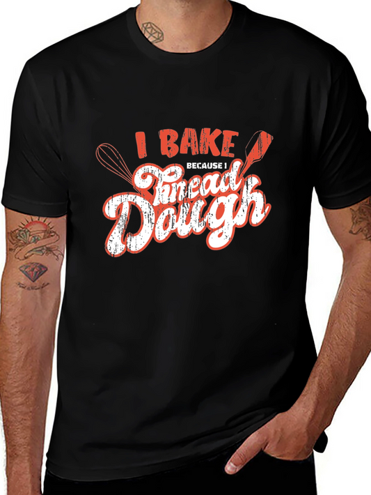 I Bake Because I Knead Dough Black T-Shirt