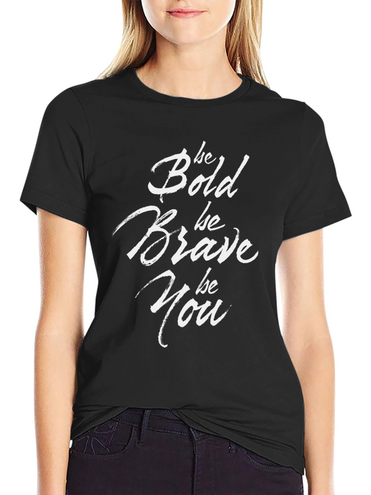 Be Bold Graphic T-Shirt - Motivational Tee