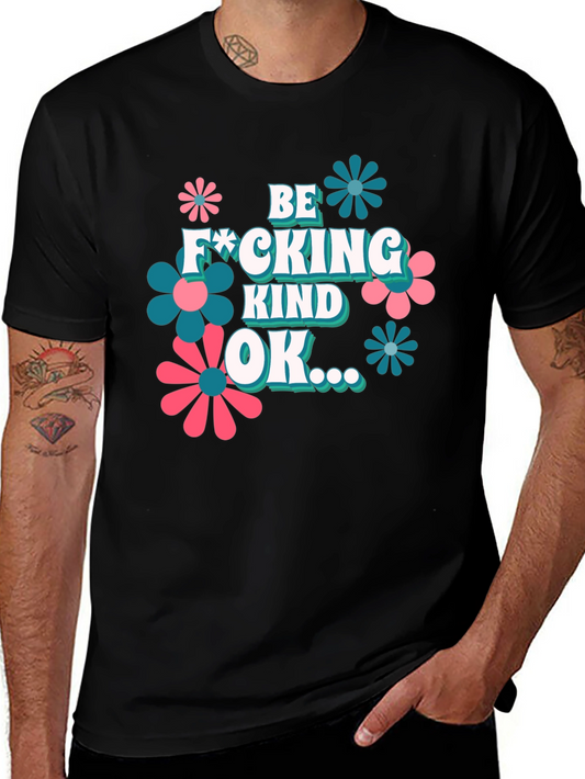 Be F*cking Kind OK T-Shirt Graphic Design Novelty