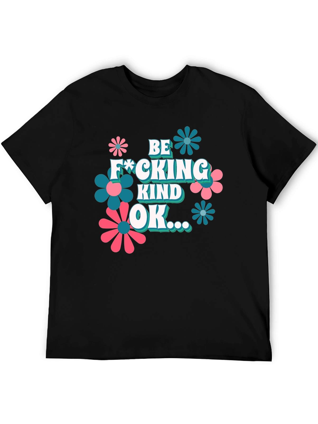 Be F*cking Kind OK T-Shirt Graphic Design Novelty