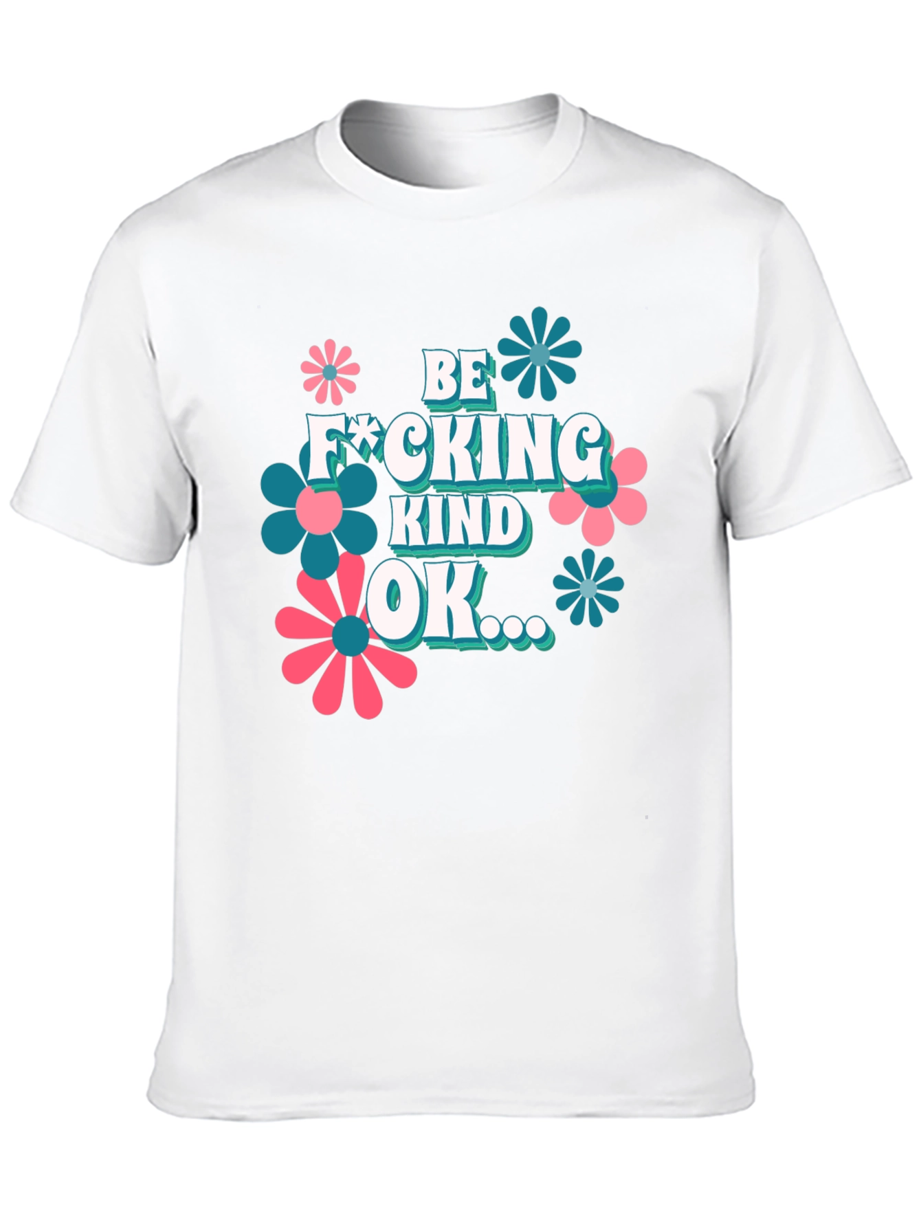 Be F*cking Kind OK T-Shirt Graphic Design Novelty
