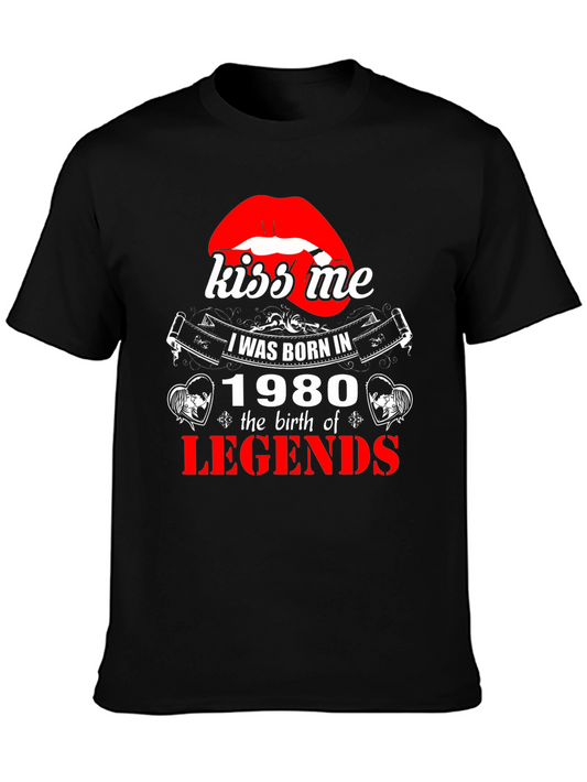 Kiss Me Born in 1980 Legends T-Shirt