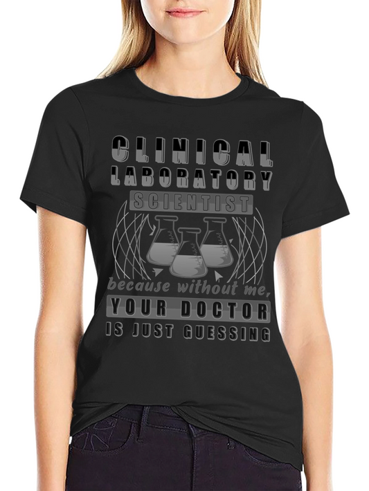 Clinical Laboratory Scientist T-Shirt - Doctor Humor