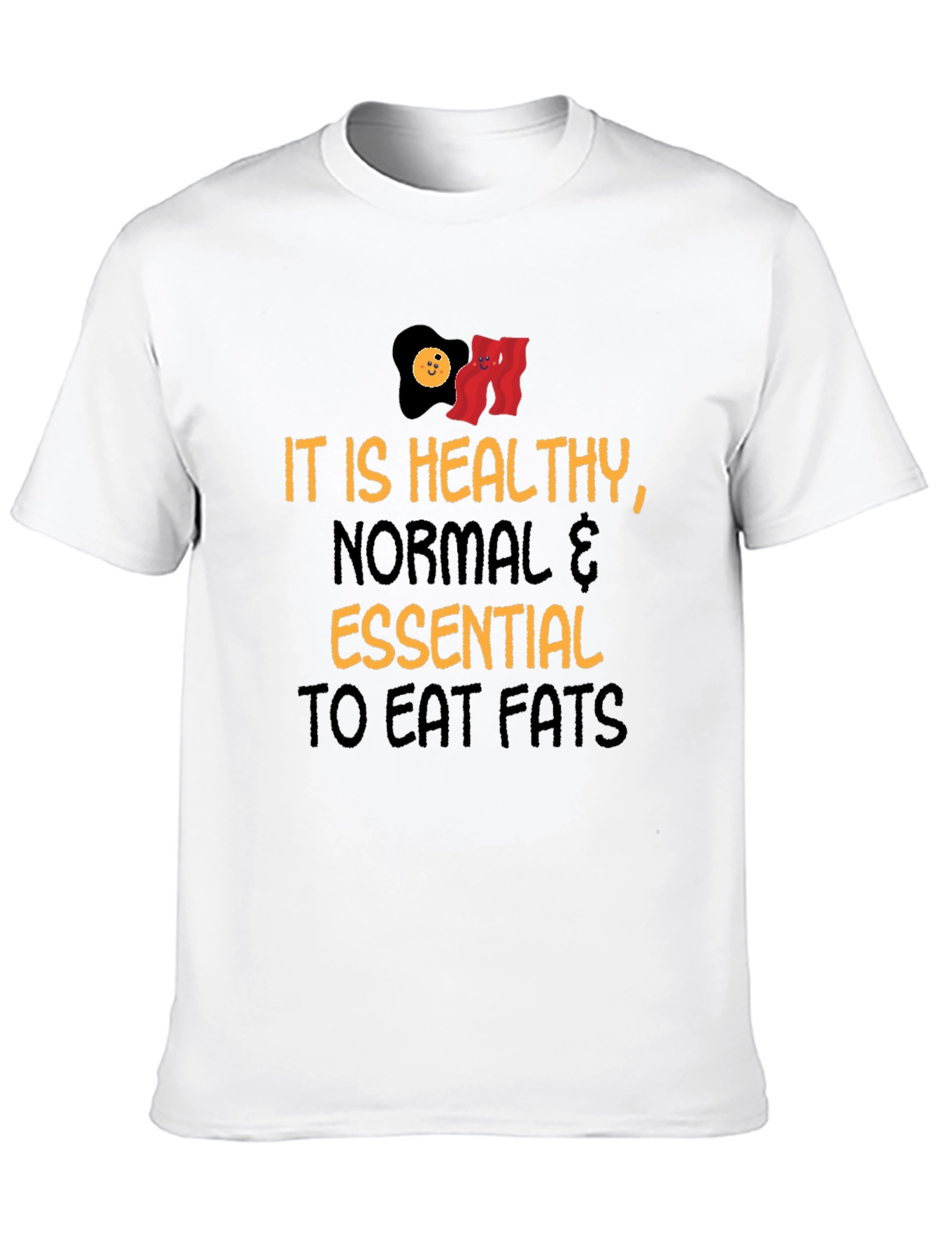 Eat Fats T-Shirt - Healthy Normal Essential