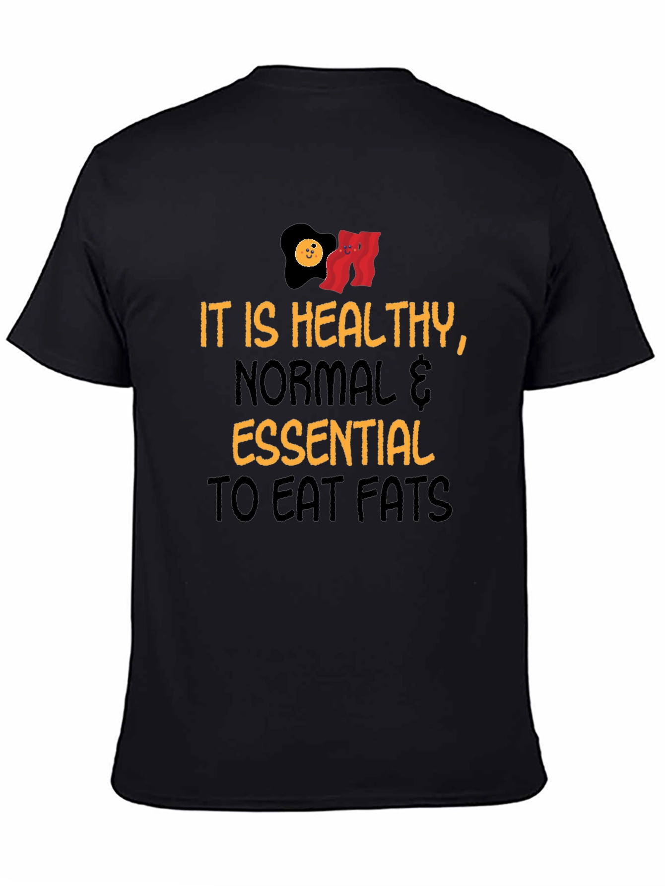 Eat Fats T-Shirt - Healthy Normal Essential