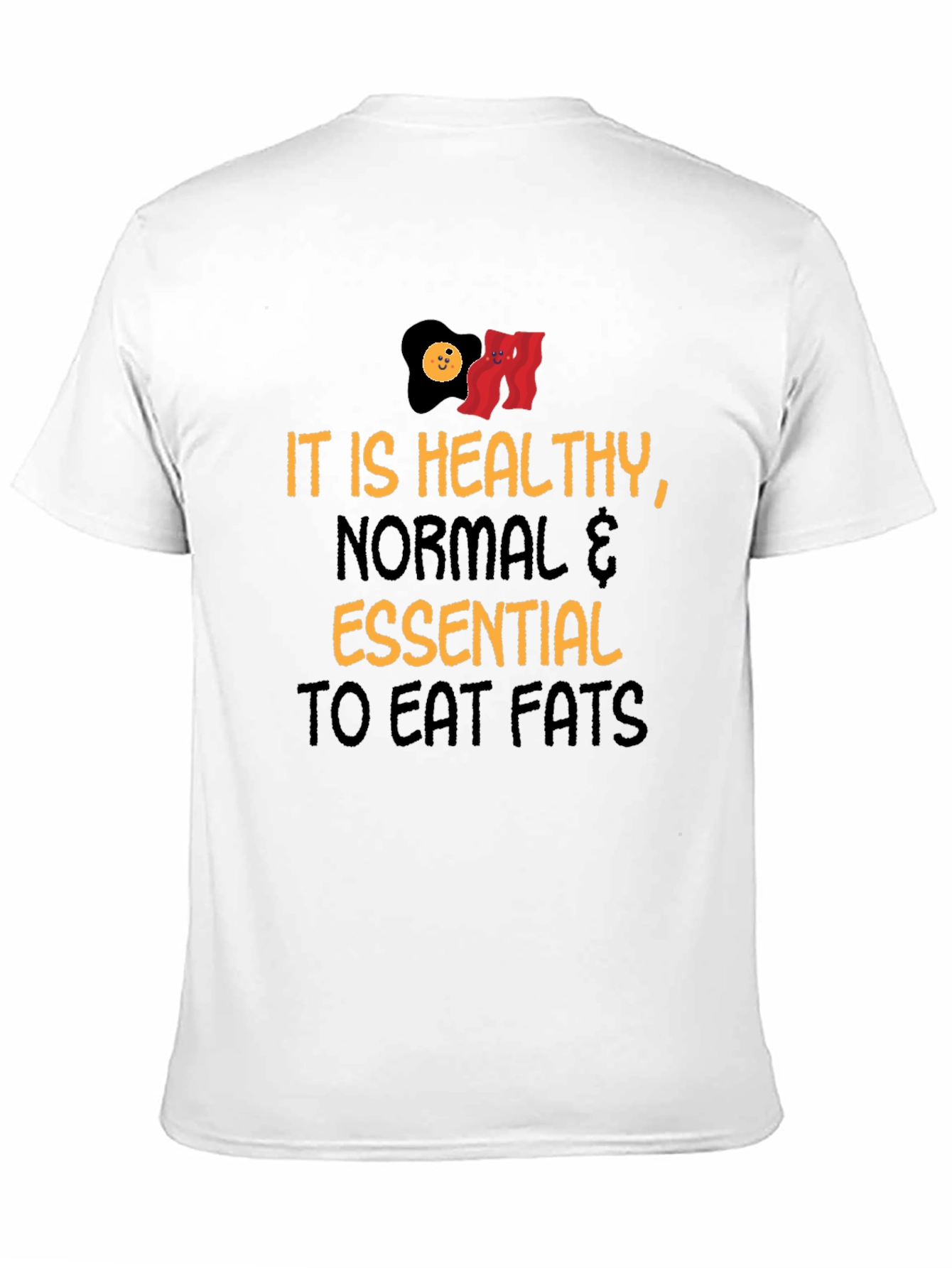 Eat Fats T-Shirt - Healthy Normal Essential