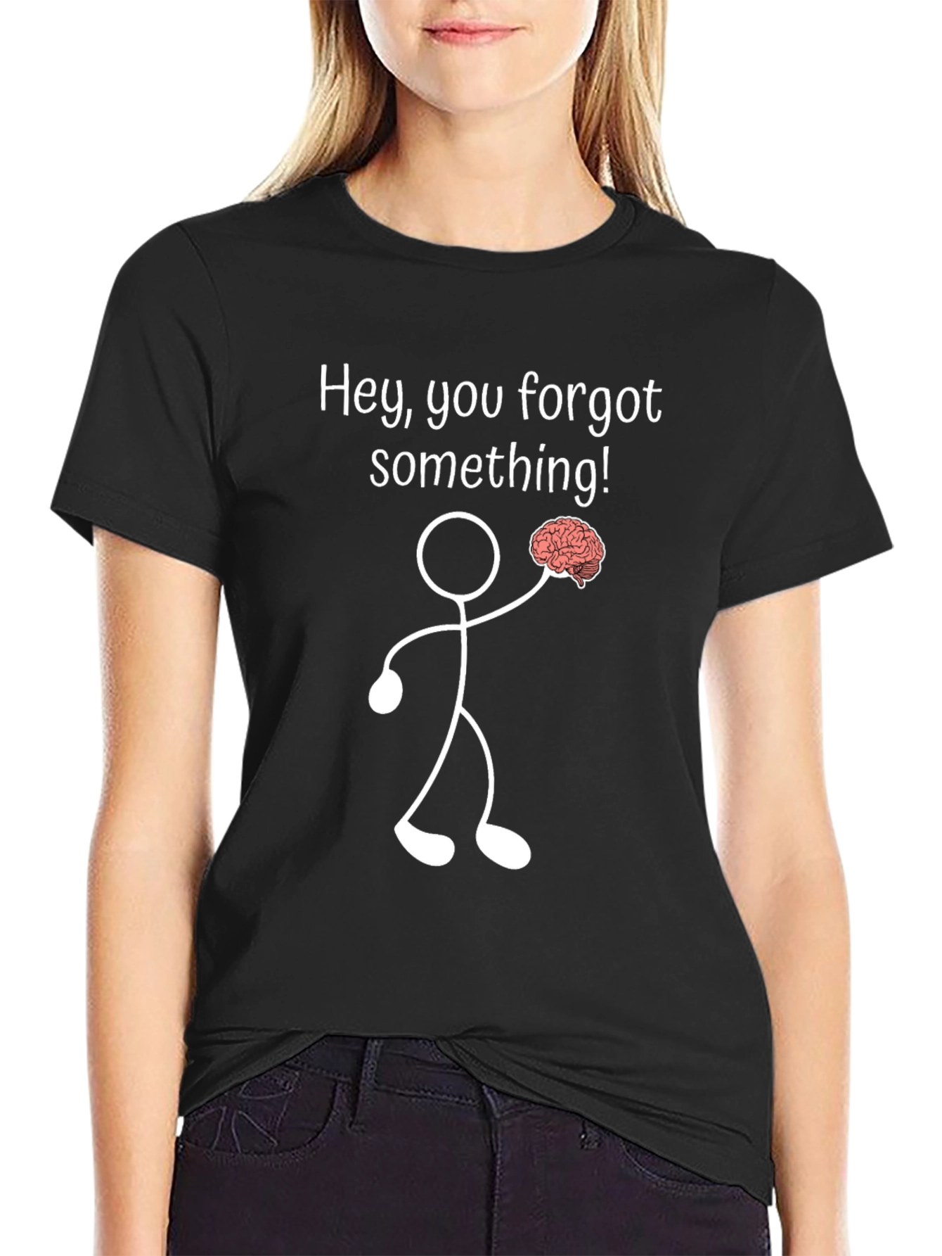 Funny Brain T-Shirt: Hey You Forgot Something!
