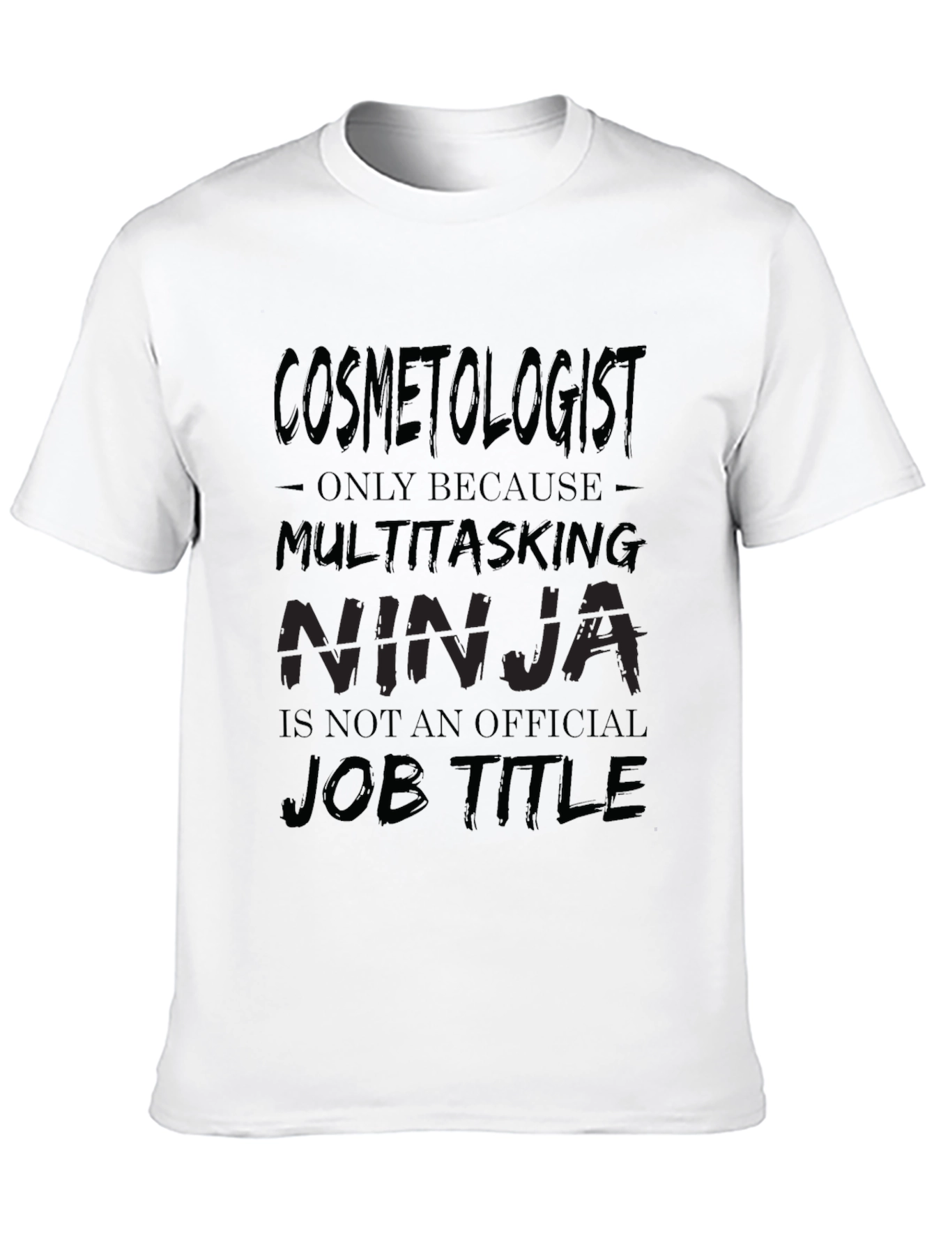 Cosmetologist Multitasking Ninja T-Shirt