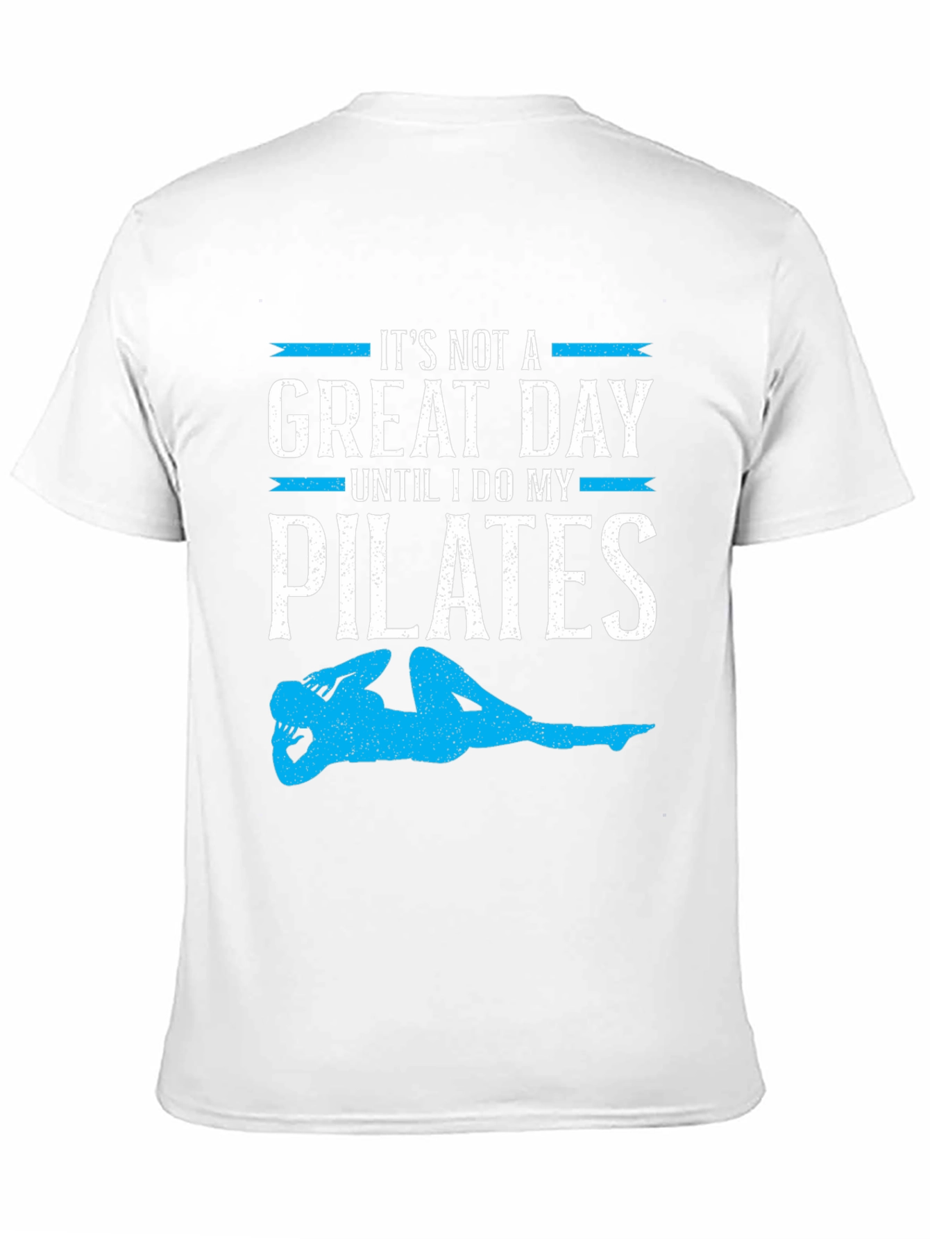 Pilates Great Day T-Shirt - Fitness Apparel