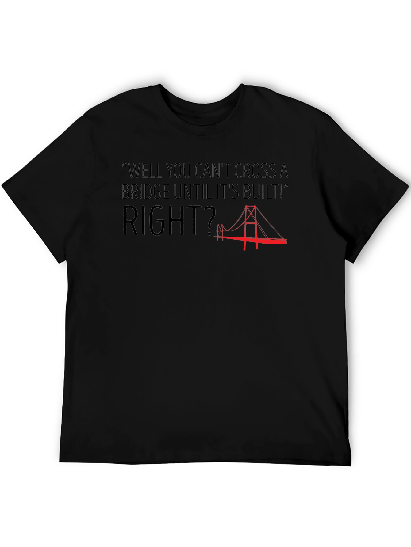 Bridge Quote Graphic T-Shirt - Funny Saying Tee