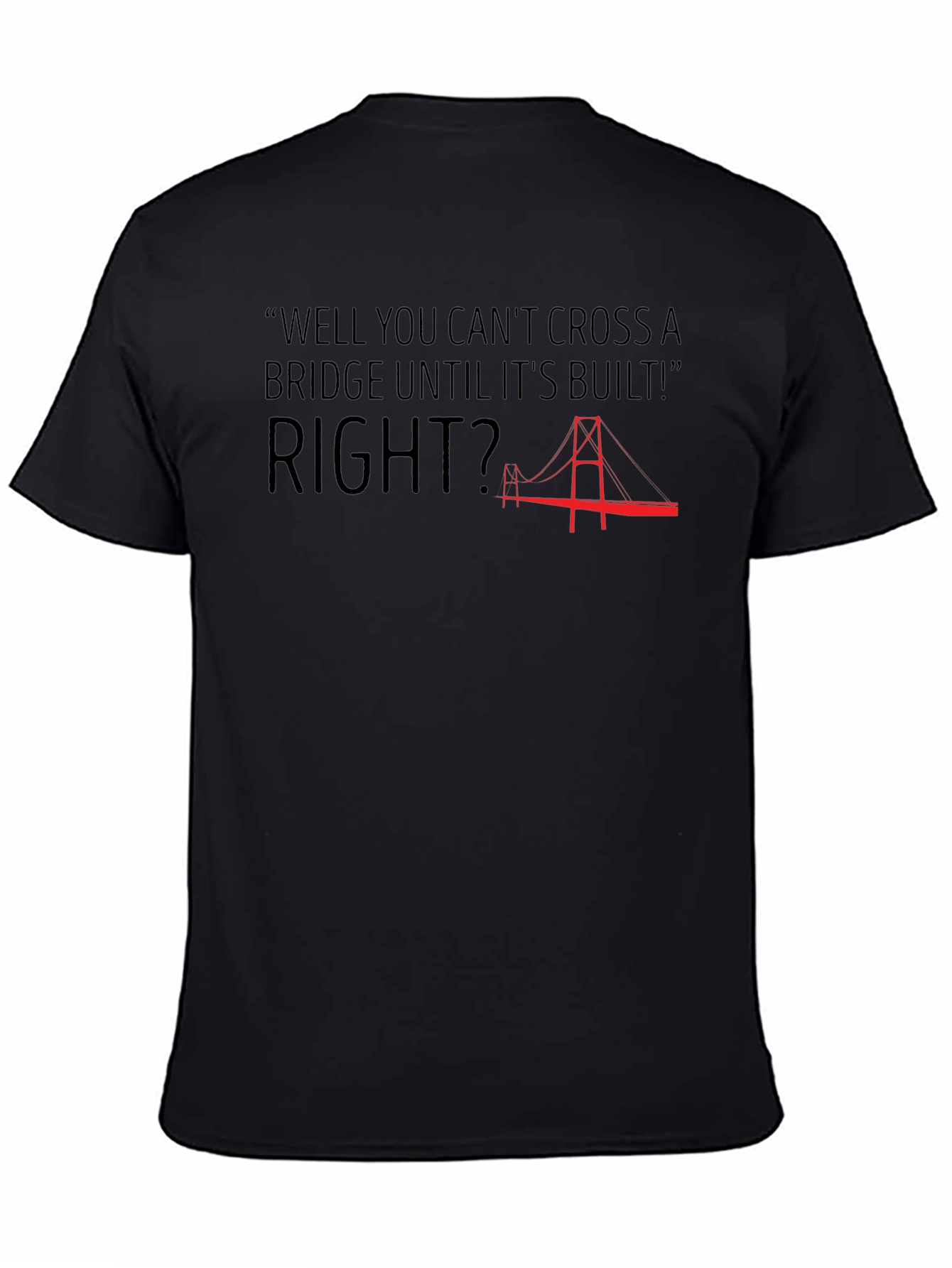 Bridge Quote Graphic T-Shirt - Funny Saying Tee