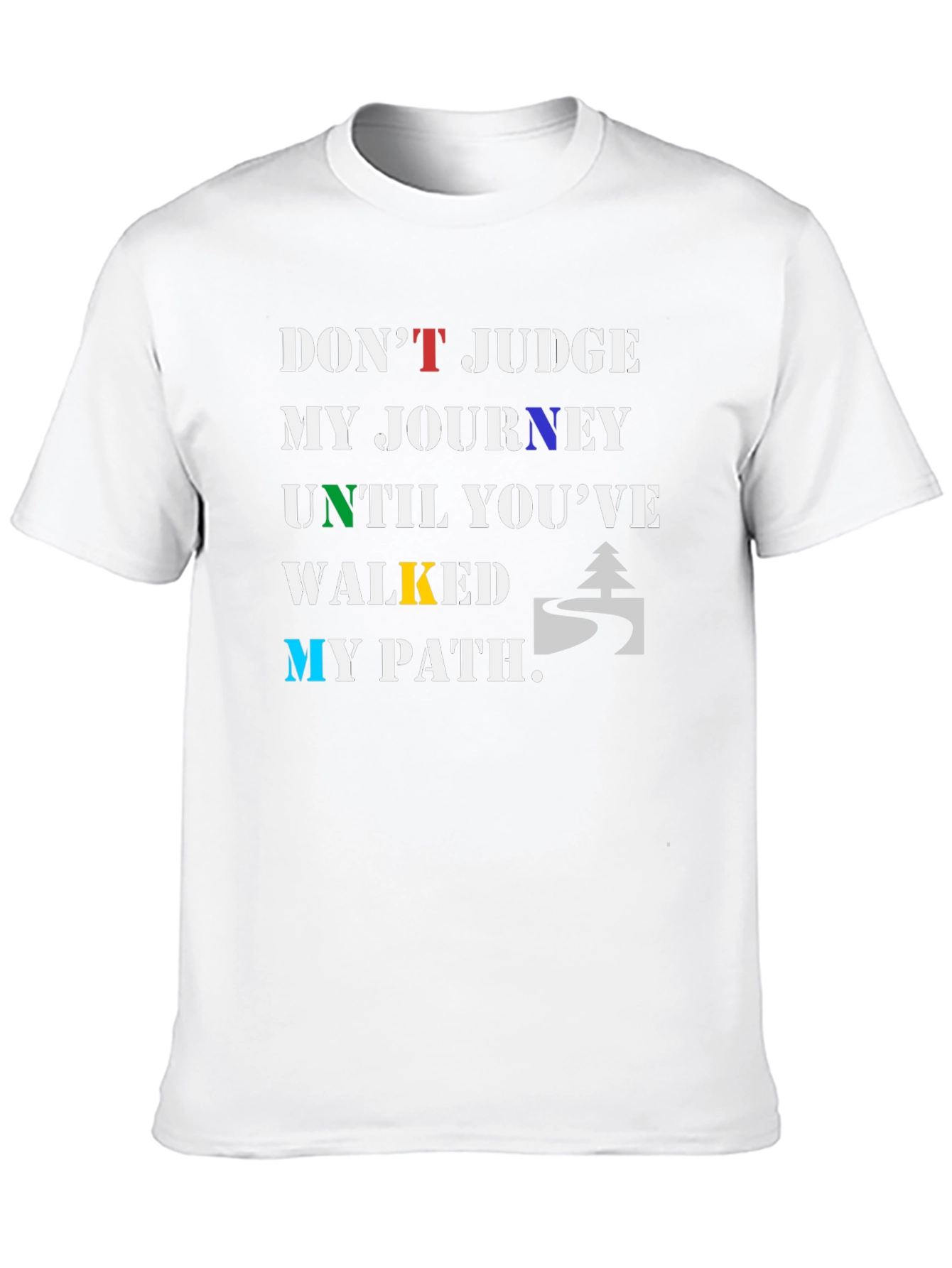 Inspirational T-Shirt - Dont Judge My Journey