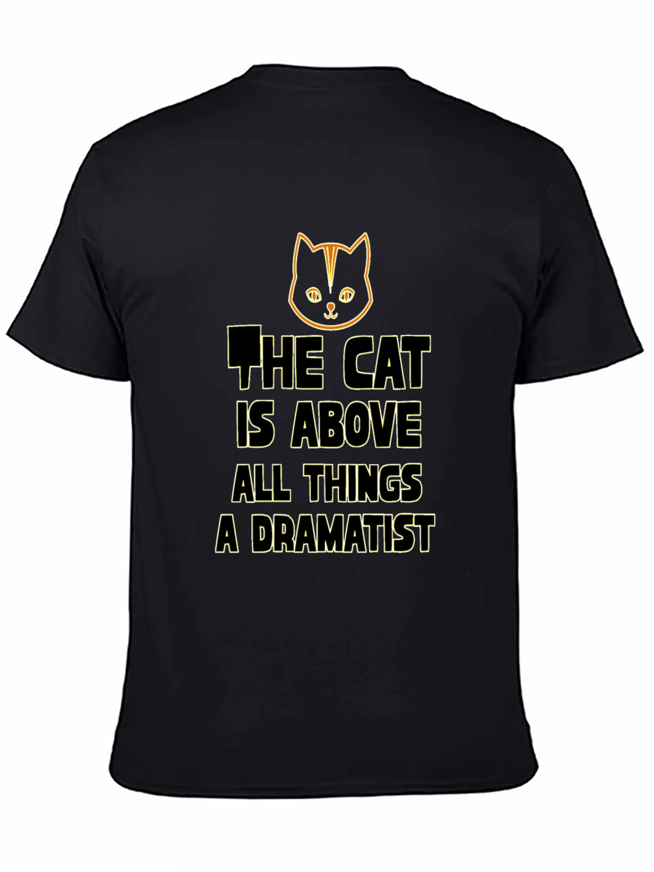 Cat Above All Things Dramatist Black T-Shirt