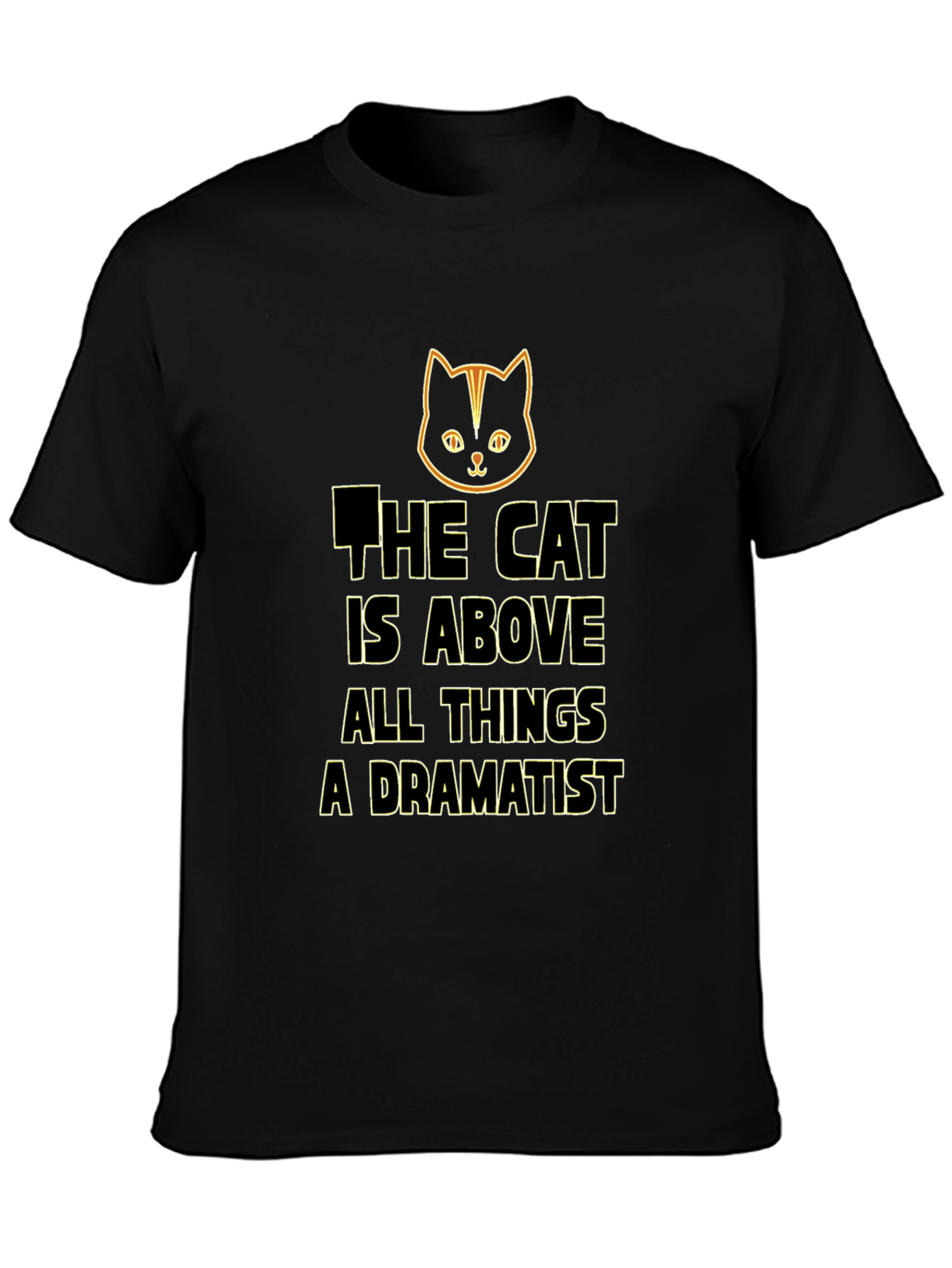 Cat Above All Things Dramatist Black T-Shirt