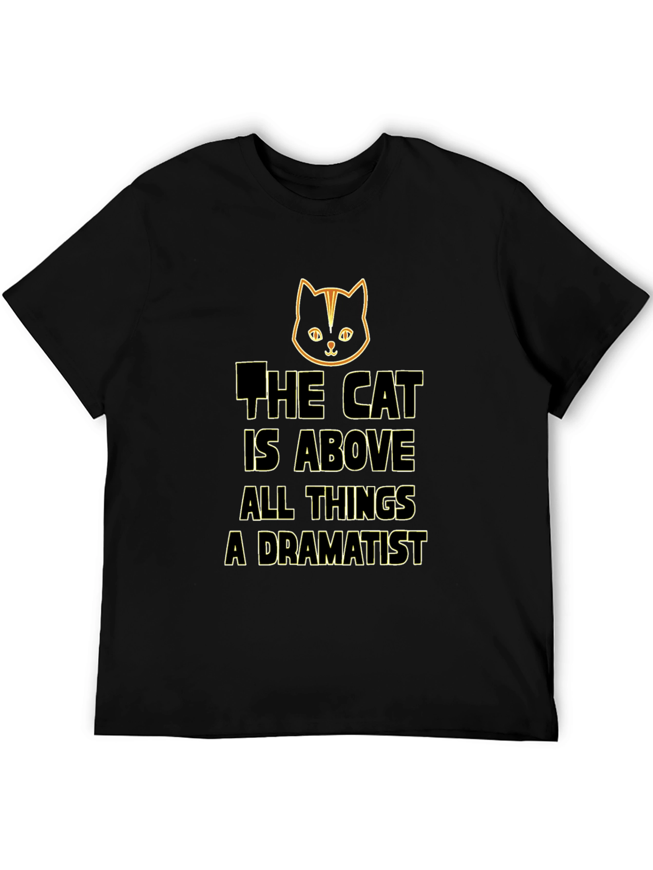 Cat Above All Things Dramatist Black T-Shirt