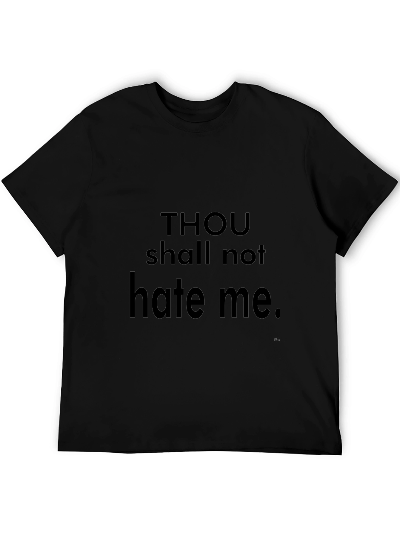 Thou Shalt Not Hate Me - Black T-Shirt