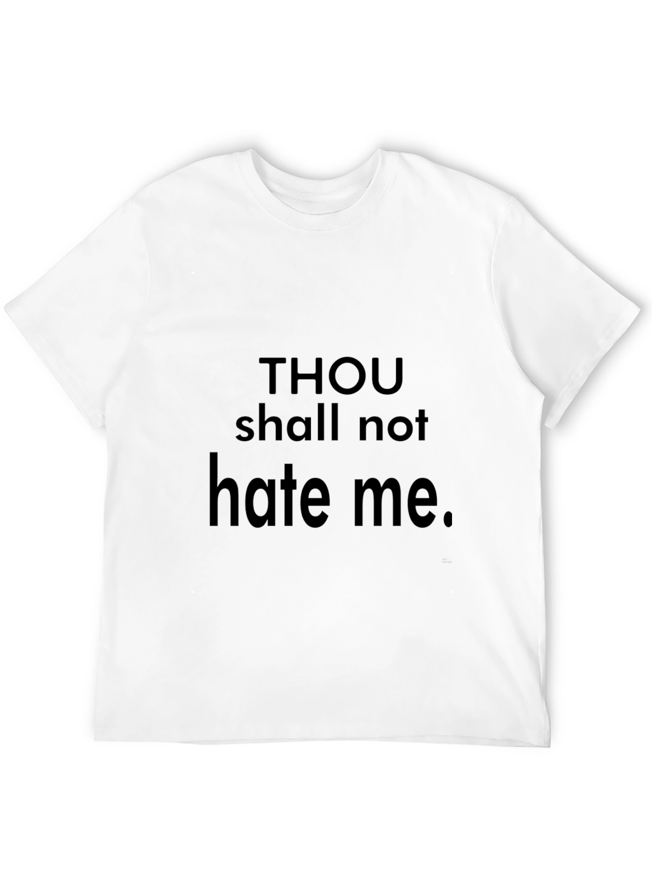 Thou Shalt Not Hate Me - Black T-Shirt