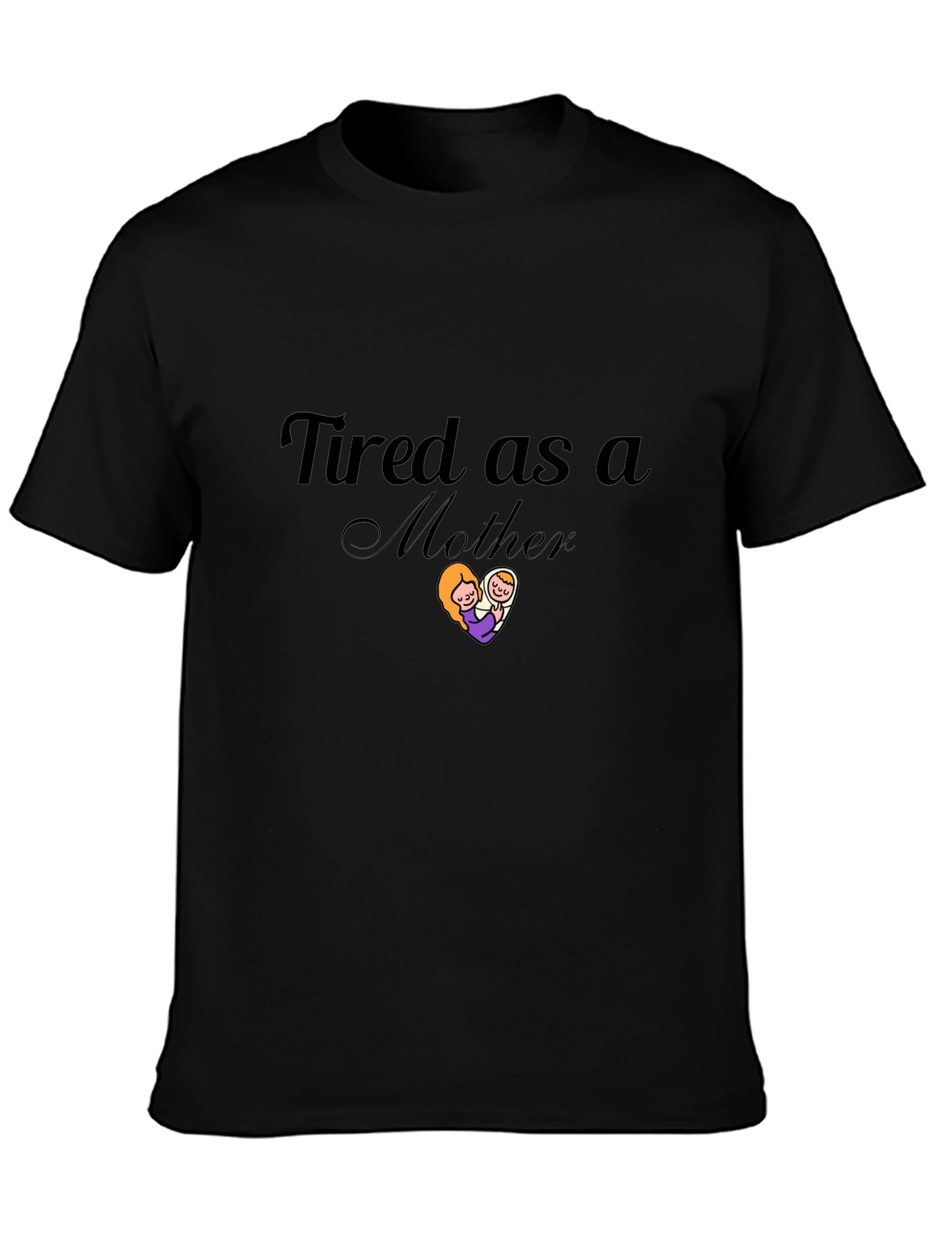 Tired as a Mother Black T-Shirt