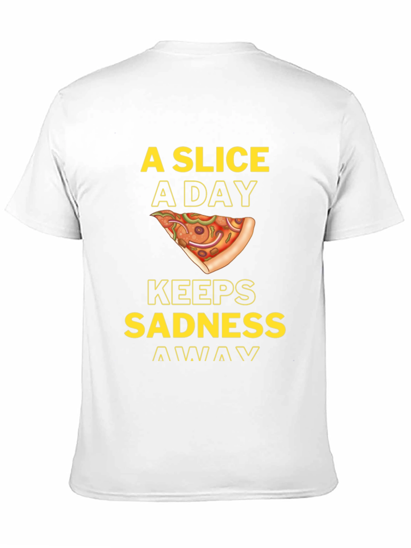 Pizza Slice A Day Keeps Sadness Away T-Shirt