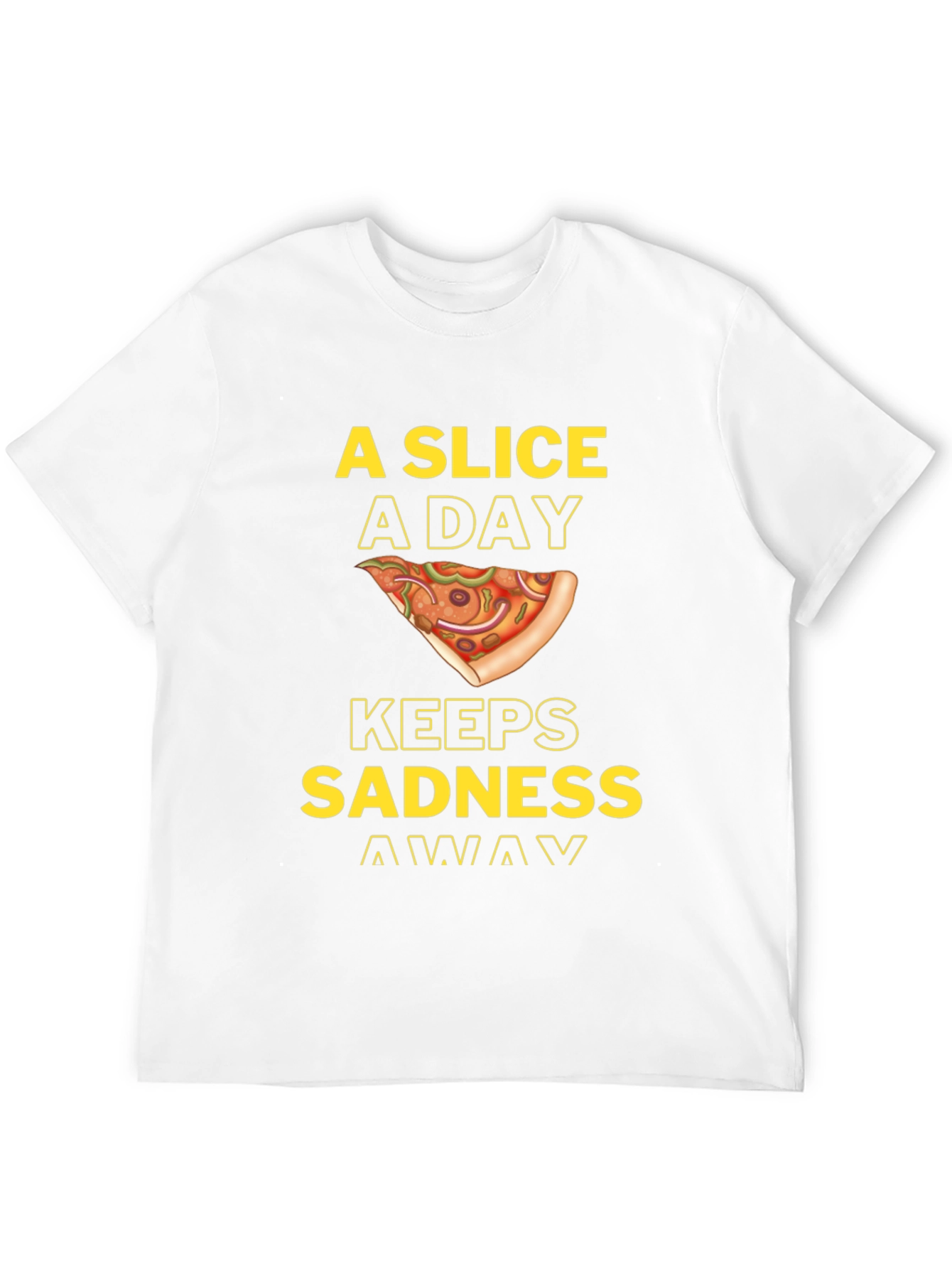 Pizza Slice A Day Keeps Sadness Away T-Shirt