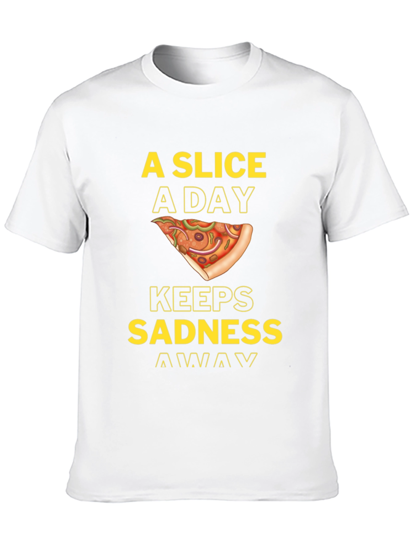 Pizza Slice A Day Keeps Sadness Away T-Shirt