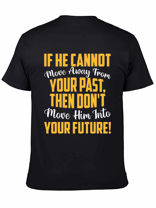 Motivational Graphic T-Shirt: Move Away From Your Past