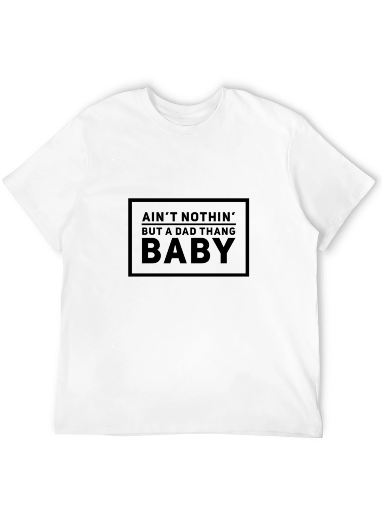 Aint Nothin But a Dad Thang Baby T-Shirt