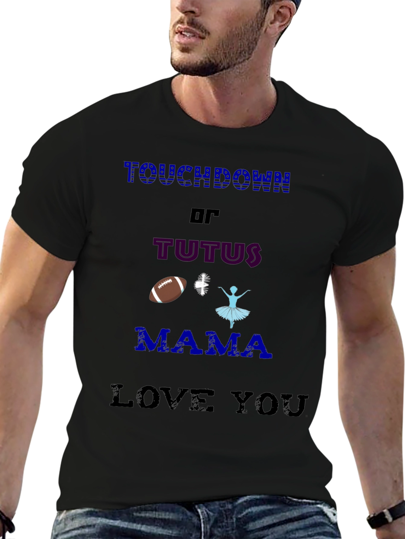 Touchdown or Tutus T-Shirt - Mama Love You