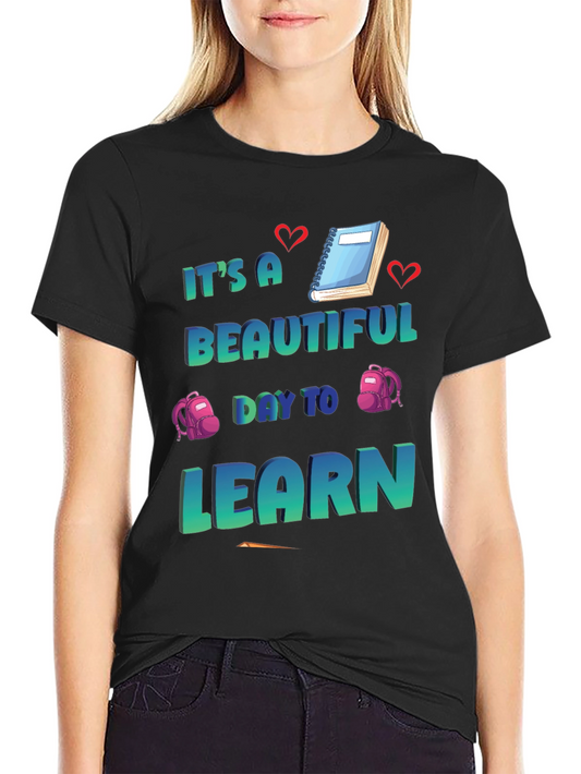 Its a Beautiful Day to Learn T-Shirt