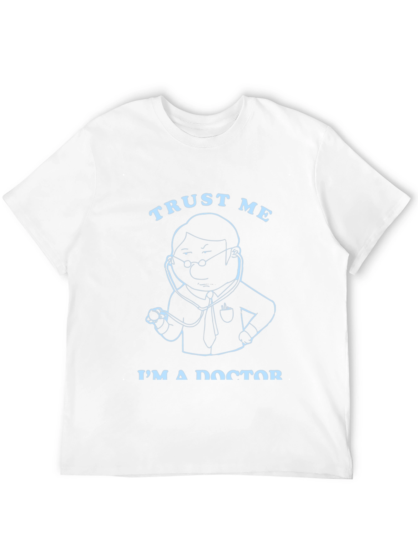 Trust Me Im a Doctor Graphic T-Shirt