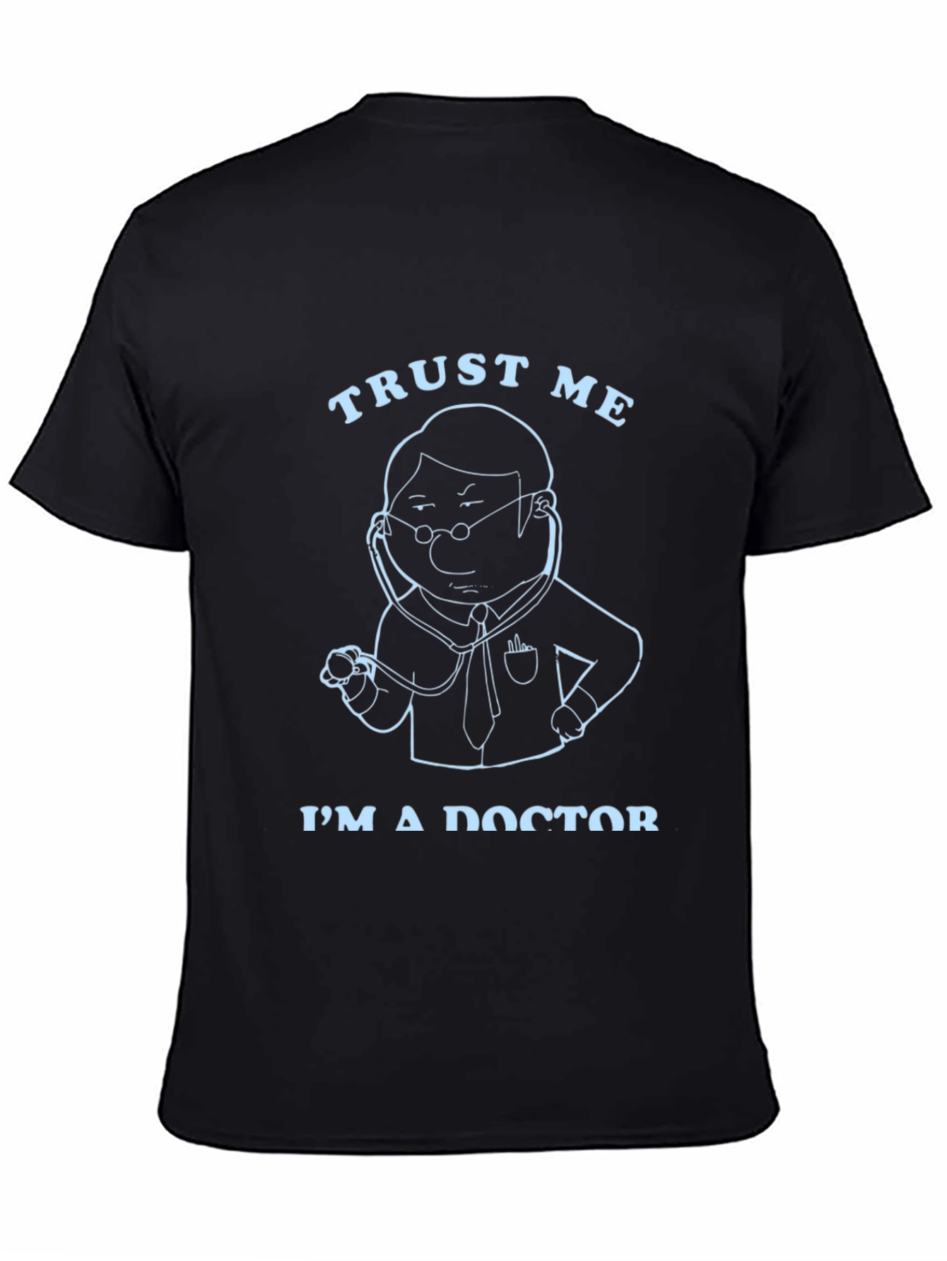Trust Me Im a Doctor Graphic T-Shirt