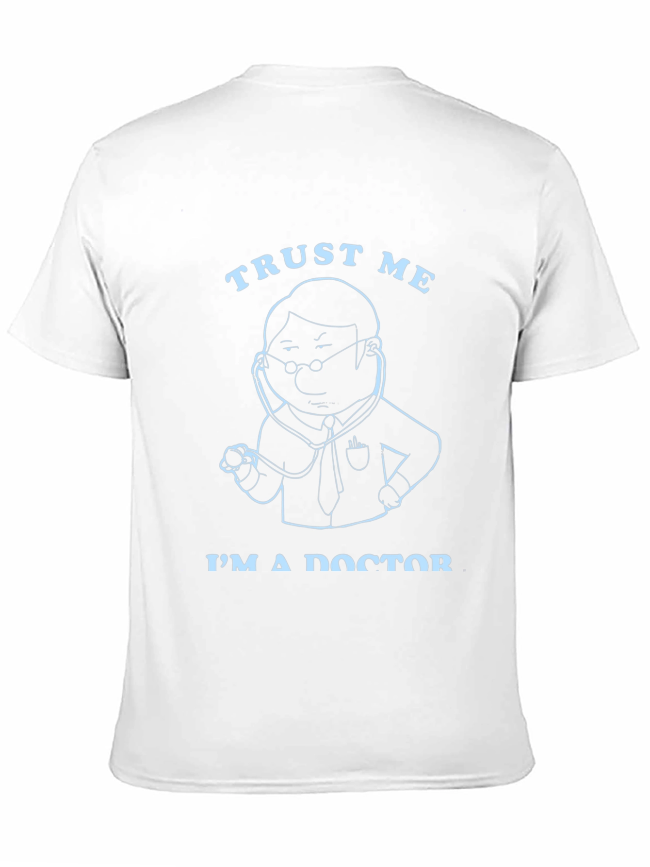 Trust Me Im a Doctor Graphic T-Shirt