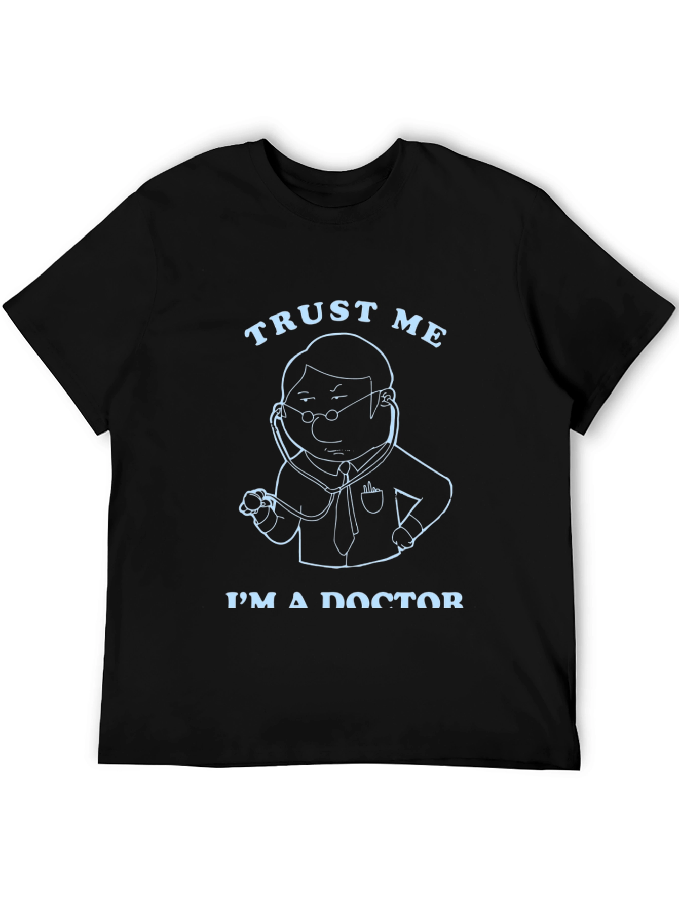 Trust Me Im a Doctor Graphic T-Shirt