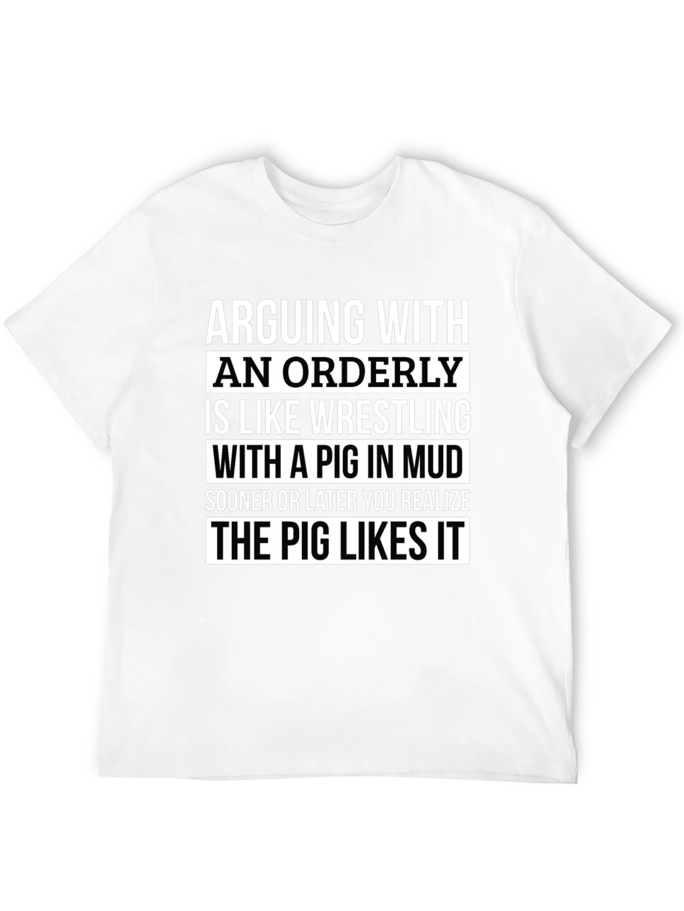 Arguing with an Orderly Pig in Mud T-Shirt