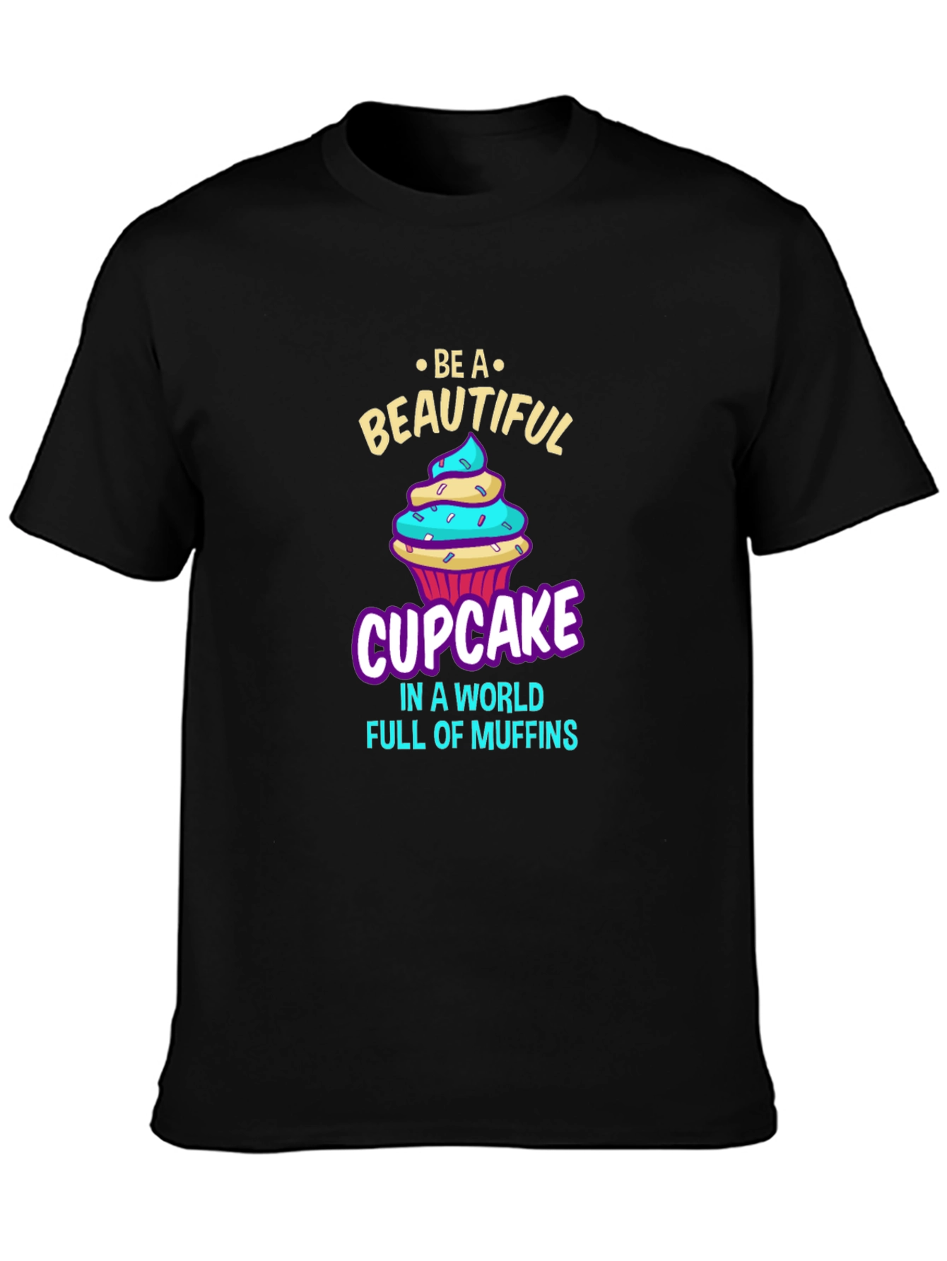Be a Beautiful Cupcake T-Shirt
